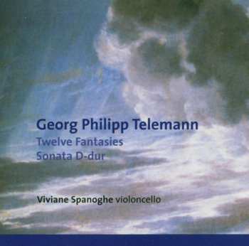 CD Georg Philipp Telemann: Twelve Fantasies / Sonata D-Dur