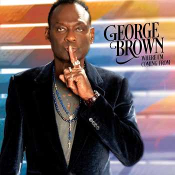 CD George Brown: Where I'm Coming From