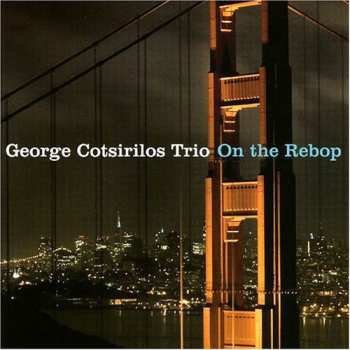 Album George Cotsirilos Trio: On The Rebop
