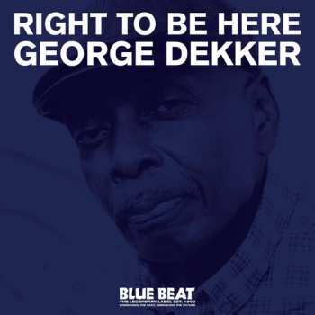 LP George Dekker: Right To Be Here Ltd.