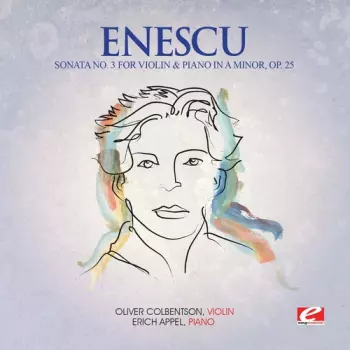 Sonata No.2 For Violin And Piano In F Minor, Op. 6 / Sonata No.3 For Violin And Piano, Op. 25 / Rumanian Rhapsody No.1 In A, Op.11