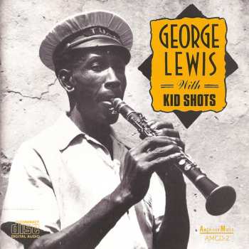 CD George Lewis: George Lewis With Kid Shots