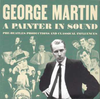 Album George Martin: A Painter In Sound (Pre-Beatles Productions And Classical Influences)