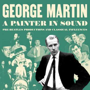 4CD George Martin: A Painter In Sound (Pre-Beatles Productions And Classical Influences)