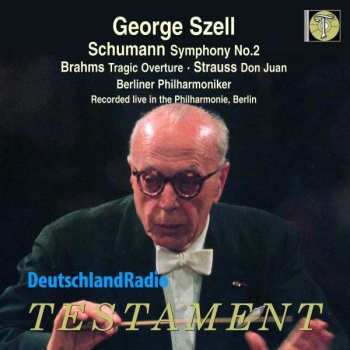 CD Berliner Philharmoniker: George Szell: Schumann, Symphony No.2; Brahms, Tragic Overture; Strauss, Don Juan, Recorded Live In The Philharmonie, Berlin