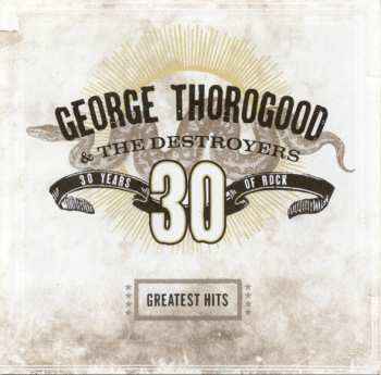 CD George Thorogood & The Destroyers: Greatest Hits: 30 Years Of Rock