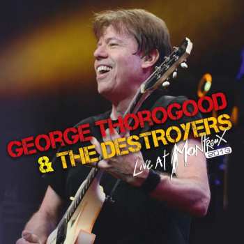 CD/DVD George Thorogood & The Destroyers: Live At Montreux 2013