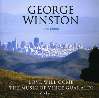 Album George Winston: Love Will Come - The Music Of Vince Guaraldi Volume 2