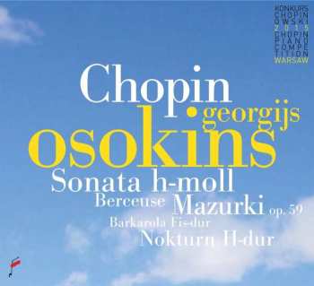 CD Georgijs Osokins: Chopin. Sonata H-Moll / Berceuse / Mazurki op. 59 / Barkarola Fis-dur / Nokturn H-dur