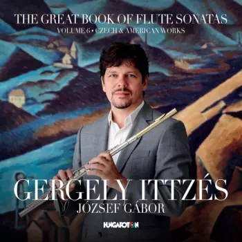 The Great Book Of Flute Sonatas: Volume 6 - Czech & American Works