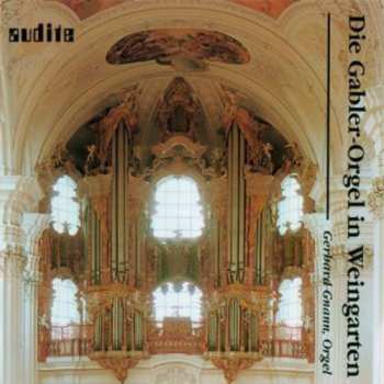Album Gerhard Gnann: Gerhard Gnann Plays The Gabler Organ In Weingarten