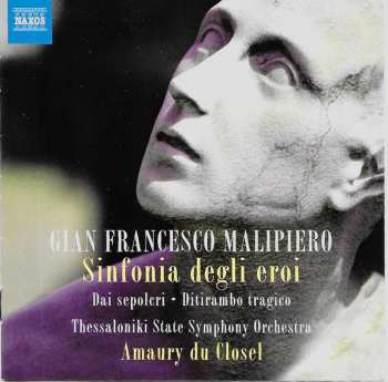 CD Gian Francesco Malipiero: Sinfonia Degli Eroi / Dai Sepolcri / Ditirambo Tragico