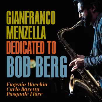 Gianfranco Menzella: Dedicated to Bob Berg