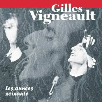 Album Gilles Vigneault: Les Années Soixante