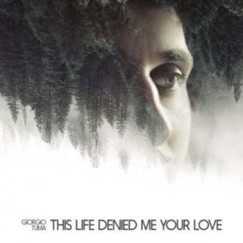 LP Giorgio Tuma: This Life Denied Me Your Love CLR | LTD