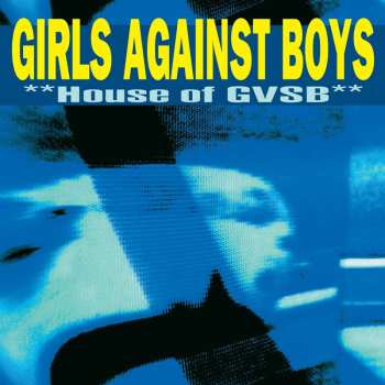 LP Girls Against Boys: House Of Gvsb (remastered)