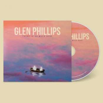 CD Glen Phillips: There Is So Much Here