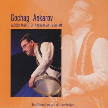 Album Gochag Askarov & Ensemble: Sacred World Of Azerbaijani Mugham