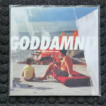 Goddamnit: All This Time Is Yours Now
