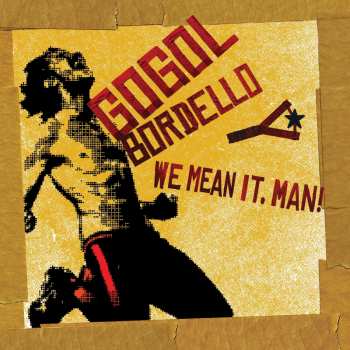 Album Gogol Bordello: We Mean It Man