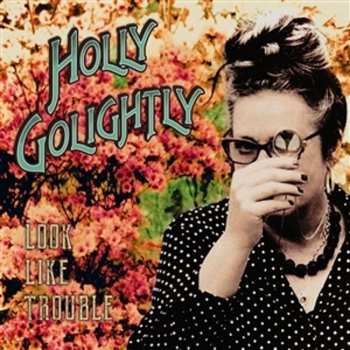 Album Golightly,holly: Look Like Trouble