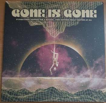LP Gone Is Gone: If Everything Happens For A Reason...Then Nothing Really Matters At All CLR