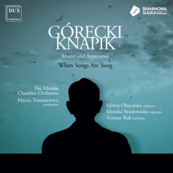 Album Henryk Górecki: Master And Apprentice: When Songs Are Sung
