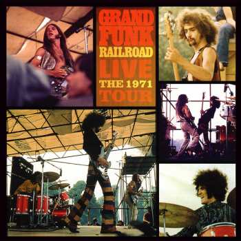 CD Grand Funk Railroad: Live The 1971 Tour LTD