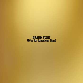 LP Grand Funk Railroad: We're An American Band