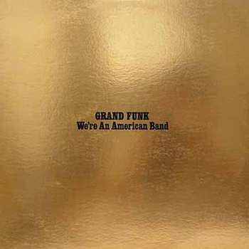 LP Grand Funk Railroad: We're An American Band