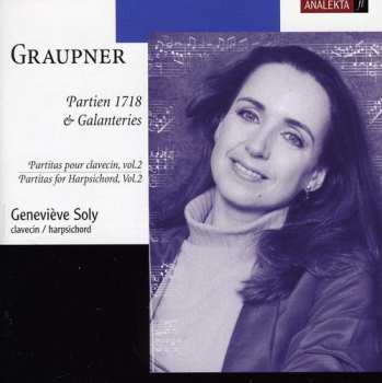 CD Christoph Graupner: Partien 1718 & Galanteries (Partitas Pour Clavecin, Vol. 2 = Partitas For Harpsichord, Vol. 2)