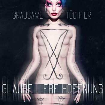 Album Grausame Töchter: Glaube Liebe Hoffnung