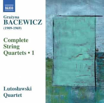 CD Grażyna Bacewicz: Complete String Quartets • 1