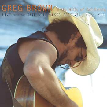 2CD Greg Brown: In The Hills Of California
