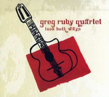 Album Greg Ruby Quartet: Look Both Ways