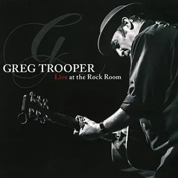 Greg Trooper: Greg Trooper At The Rock Room