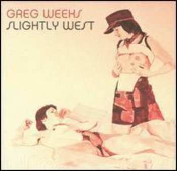 Album Greg Weeks: Slightly West