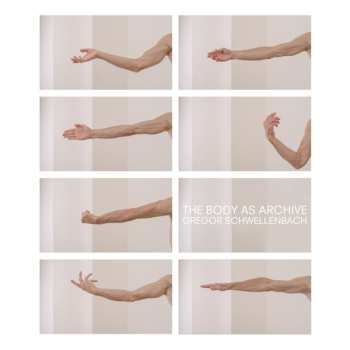 Album Gregor Schwellenbach: The Body as Archive