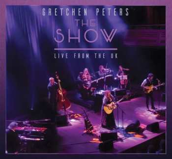2CD Gretchen Peters: The Show (Live From The UK)