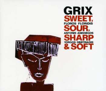 CD Grix: Sweet, Sour, Sharp & Soft