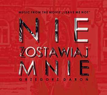 CD Grzegorz Daroń: Nie Zostawiaj Mnie: Music From The Movie-Leave Me Not