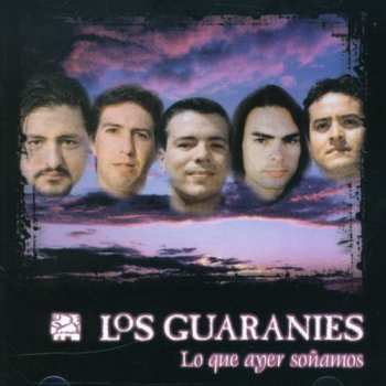 CD Guaranies: Lo Que Ayer Sonamos