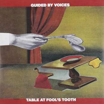 Album Guided By Voices: Table At Fool's Tooth