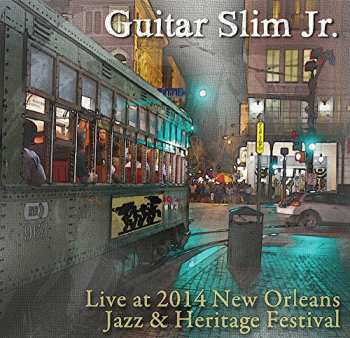 Album Guitar Slim Jr: Live At Jazz Fest 2014