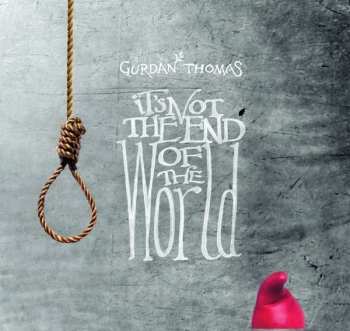 CD Gurdan Thomas: It's Not The End Of The World