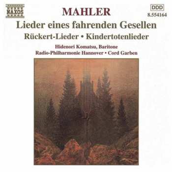 Album Gustav Mahler: Lieder Eines Fahrenden Gesellen - Rückert-Lieder - Kindertotenlieder