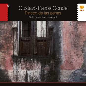 CD Gustavo Pazos Conde: Rincon de Las Penas. Guitar Works From Uruguay III