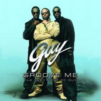 Album Guy: Groove Me: The Very Best Of Guy