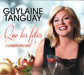 Album Guylaine Tanguay: Que Les Fêtes Commencent !