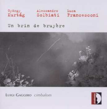 Album György Kurtág: Un Brin De Bruyère